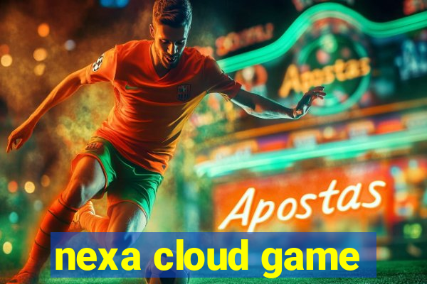 nexa cloud game